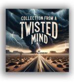 Collection From a Twisted Mind